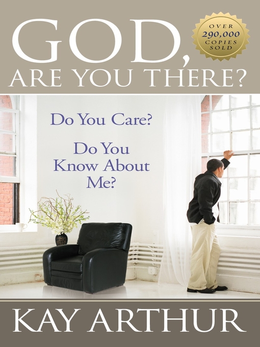 Title details for God, Are You There? by Kay Arthur - Available